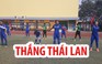 Đội tuyển bóng đá nữ Việt Nam tìm phương án đánh bại Thái Lan