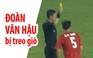 Đoàn Văn Hậu lỡ trận bán kết với Hàn Quốc vì bị treo giò