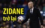 Zinedine Zidane tiết lộ ngày trở lại với chiếc ghế HLV