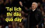 Thua trận Derby, không ngờ Mourinho lại đổ lỗi cho lý do này