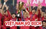 Đội tuyển Việt Nam lên ngôi vô địch AFF Cup 2018
