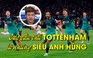 HLV Pochettino: 'Cầu thủ Tottenham là những siêu anh hùng'