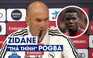 HLV Real Madrid, Zinedine Zidane 'thả thính' cực mạnh với Pogba