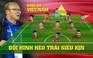 Quang Hải, Văn Hậu dẫn đầu đội hình kèo trái siêu xịn của bóng đá Việt Nam