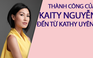 Kathy Uyên hạnh phúc trước thành công của học trò Kaity Nguyễn