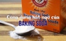 Mẹo vặt: Công dụng bất ngờ của Baking soda