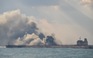 Tàu dầu Iran phát nổ ngoài khơi Trung Quốc