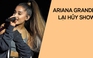 Ariana Grande tiếp tục hủy show tại Brit Awards