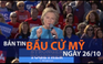 Bản tin Bầu cử Mỹ 26.10: Chân dung Hillary Clinton; Quốc yến tốn kém như thế nào?