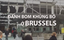 Nhìn lại năm 2016: Đánh bom khủng bố ở Brussels