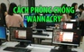 Cách phòng chống mã độc WannaCry đang khiến nhiều người đau đầu