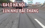 Xa lộ Hà Nội lún như ruộng bậc thang