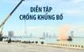 ​Hơn 300 chiến sĩ diễn tập chống khủng bố cảng biển Tiên Sa