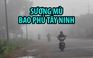 Sương mù giăng phủ dày đặc tại thành phố Tây Ninh