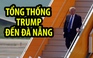 Tổng thống Mỹ Donald Trump đến Đà Nẵng, phát biểu tại sự kiện APEC