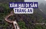 Cận cảnh cây cầu khổng lồ xâm hại Tràng An - di sản thế giới