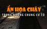 Ẩn hoạ cháy trong những chung cư cũ ngay trung tâm TP.HCM