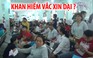 Người dân hoang mang vì đột ngột khan hiếm vắc xin dại