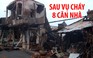 Hiện trường tan hoang sau vụ cháy 8 căn nhà ở Tiền Giang