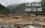 Lai Châu: Tang thương, ngổn ngang sau cơn lũ dữ