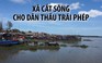 Chuyện lạ ở Thanh Hóa: Xã cắt sông cho dân thầu trái phép