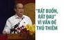 Ông Nguyễn Thiện Nhân “rất buồn, rất đau” vì vấn đề Thủ Thiêm