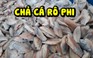 Người phụ nữ biến chả cá rô phi thành đặc sản xứ Cà Mau