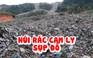 Núi rác Cam Ly đổ ập xuống khu sản xuất rau hoa của dân Đà Lạt