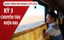 Ký sự World Cup 2018: Chuyến tàu sang trọng Nam Ninh - Bắc Kinh