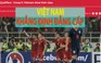 U.23 Việt Nam thắng đậm U.23 Thái Lan 4-0, báo chí châu Á nói gì?