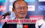 HLV Park hỏi vặn phóng viên chủ nhà King's Cup: “Vì sao phải sợ Thái Lan?“