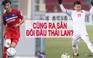 Quang Hải và Tuấn Anh sẵn sàng đối đầu với Thái Lan tại King's Cup