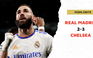 Highlights Real Madrid 2-3 Chelsea: Đẳng cấp xứng tầm đại chiến