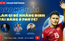 Vlog Thể thao: Quang Hải cần làm gì để khẳng định tài năng ở Pau FC