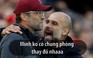 Pep Guardiola: "Tôi có ở cùng phòng thay đồ với Jurgen Klopp đâu"