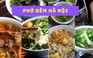5 quán phở ngon cho thực khách ăn đêm tại Hà Nội