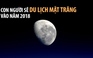 Tour du lịch Mặt trăng sắp ra mắt năm 2018