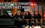 2 người chết, nhiều người bị thương trong vụ xả súng tại Toronto, Canada