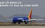 Boeing 737 MAX hạ cánh khẩn cấp vì sự cố động cơ