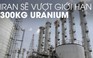 Iran tăng làm giàu uranium, nhắc châu Âu về thời hạn 60 ngày