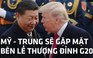 Tổng thống Trump “thoải mái” bất chấp kết quả thượng đỉnh Mỹ - Trung ra sao