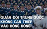 Quân đội Trung Quốc khẳng định không can thiệp vào tình hình Hồng Kông