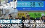 Olympic Tokyo 2020 đối mặt nguy cơ nắng nóng