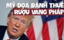 Tổng thống Trump nói sẽ đánh thuế rượu vang Pháp vì 'bất công' với các hãng công nghệ