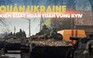 Xem nhanh: Tình thế thay đổi trong ngày 39 chiến dịch quân sự Nga tại Ukraine?