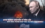 Xem nhanh: Ngày 228 chiến dịch, Nga bắn tên lửa ồ ạt vào Ukraine, Kyiv thề trả thù