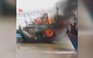 Tàu cá đang neo đậu bất ngờ bốc cháy ngùn ngụt trên cảng