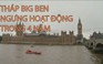 Tháp Big Ben ngưng hoạt động trong 4 năm