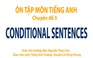 Ôn thi THPT quốc gia - Môn Tiếng Anh chuyên đề 5: Conditional Sentences