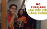 Bay sang UAE cổ vũ Việt Nam, MC Phan Anh làm tiếp viên hàng không “bất đắc dĩ“